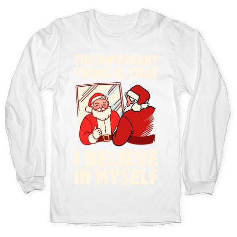 The Important Thing Is That I Believe In Myself Longsleeve Tee